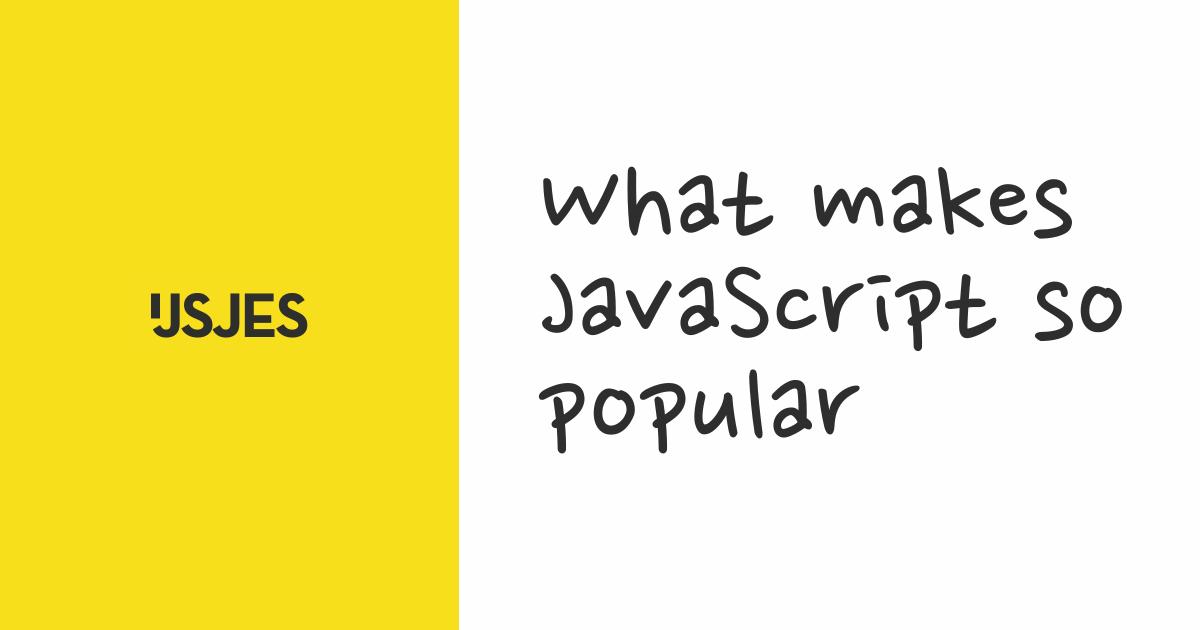 What makes JavaScript so popular - IJSJES